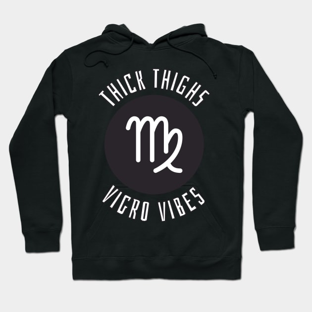 Thick Thighs Virgo Vibes - Virgo Zodiac Sign Hoodie by Rishirt